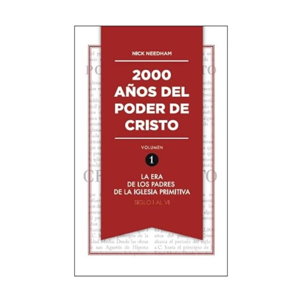 2000 años del poder de Cristo: La era de los padres de la iglesia primitiva