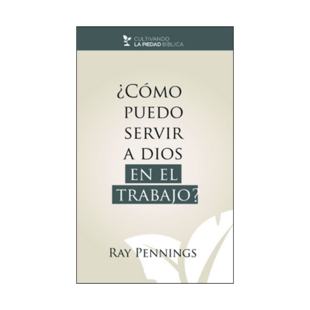 ¿Cómo puedo servir a Dios en el Trabajo?