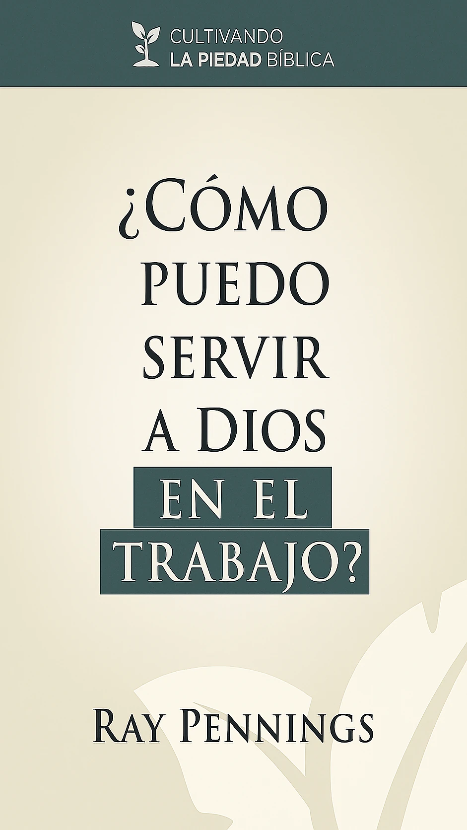 ¿Cómo puedo servir a Dios en el Trabajo?