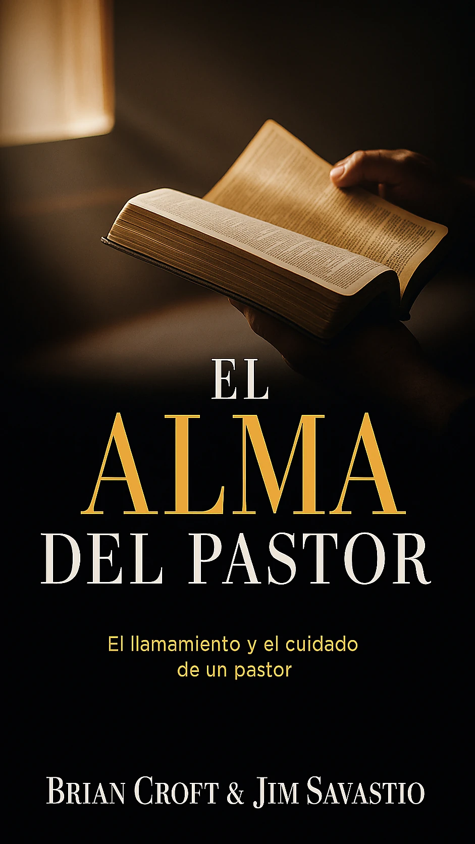 El Alma del Pastor: El llamamiento y el cuidado de un pastor